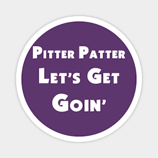 Pitter Patter, Let's Get Goin' Magnet